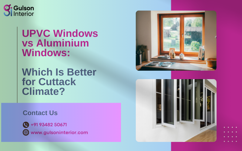 UPVC Windows vs Aluminium Windows – Which Is Better for Cuttack Climate?